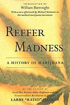 Reefer madness : the history of marijuana in America