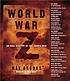 World War Z : An Oral History of the Zombie War. 著者： Max Brooks