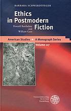 Ethics in postmodern fiction : Donald Barthelme and William Gass