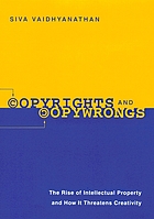Copyrights and copywrongs : the rise of intellectual property and how it threatens creativity