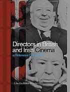 Directors in British and Irish cinema : a reference companion