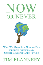 Now or never : why we must act now to end climate change and create a sustainable future