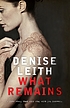 What remains by  Denise Leith 