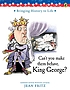 Can't you make them behave, King George? de Jean Fritz