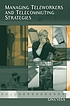 Managing teleworkers and telecommuting strategies 著者： Gina Vega