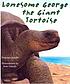 Lonesome George, the giant tortoise de Francine Jacobs