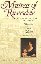 Mistress of Riversdale : the plantation letters of Rosalie Stier Calvert, 1795-1821