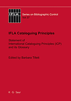 IFLA cataloguing principles : the Statement of International Cataloguing Principles (ICP) and its glossary : in 20 languages
