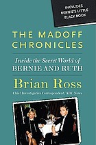 The Madoff chronicles : inside the secret world of Bernie and Ruth