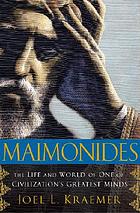 Maimonides : the life and world of one of civilization's greatest minds