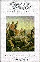 Following Christ ... the man of God : a study of John 6-14