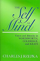 The self as mind : vision and identity in Wordsworth, Coleridge, and Keats