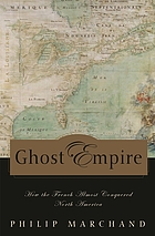 Ghost empire : how the French almost conquered North America
