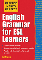 Practice makes perfect : English grammar for ESL learners