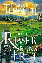 Only the river runs free : a novel