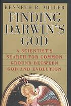 Finding Darwin's God : a scientist's search for common ground between God and evolution