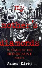 My mother's diamonds : in search of the Holocaust assets