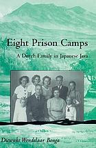 Eight prison camps : a Dutch family in Japanese Java