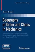 Geography of order and chaos in mechanics : investigations of quasi-integrable systems with analytical, numerical, and graphical tools