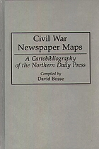 Civil War newspaper maps : a cartobibliography of the Northern daily press