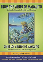 From the winds of Manguito : Cuban folktales in English and Spanish = Desde los vientos de Manguito : cuentos folklóricos de Cuba, en inglés y español