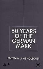50 years of the German mark : essays in honour of Stephen F. Frowen