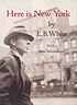 Here is New York by E  B White