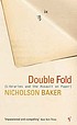 Double fold : libraries and the assault on paper por Nicholson Baker