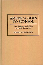 America goes to school : law, reform, and crisis in public education
