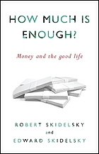How much is enough? : money and the good life
