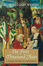 The first thousand years : a global history of Christianity