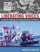 Liberating voices : a pattern language for communication revolution