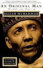 An original man : the life and times of Elijah Muhammad