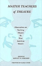 Master teachers of theatre : observations on teaching theatre by nine American masters