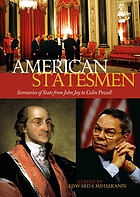 American statesmen : secretaries of state from John Jay to Colin Powell