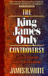 The King James only controversy : can you trust... von James R White