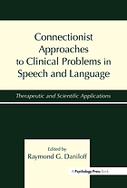 Connectionist approaches to clinical problems in speech and language : therapeutic and scientific applications