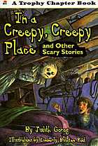 In a creepy, creepy place and other scary stories