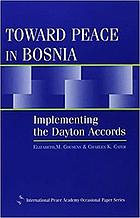 Toward peace in Bosnia : implementing the Dayton accords