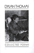 The collected poems of Dylan Thomas, 1934-1952.