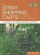The stray shopping carts of Eastern North America : a guide to field identification