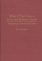 What if they gave a crisis and nobody came? : interpreting international crises