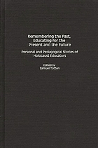 Remembering the past, education for the present and the future : personal and pedagogical stories of Holocaust educators