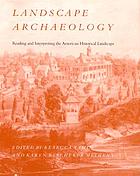Landscape archaeology : reading and interpreting the American historical landscape