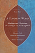A common word : Muslims and Christians on loving... 著者：  Miroslav Volf 