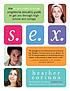 S.E.X. : the all-you-need-to-know progressive... by Heather Corinna