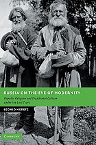 Russia on the eve of modernity : popular religion and traditional culture under the last tsars