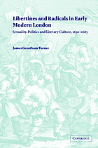 Libertines and radicals in early modern London : sexuality, politics, and literary culture, 1630-1685