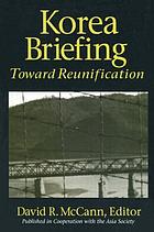 Korea briefing : toward reunification
