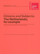 Citizens and subjects : the Netherlands, for example : a critical reader